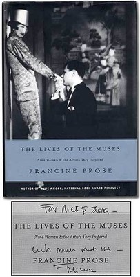 Francine PROSE / Lives of the Muses Nine Women and the Artists They Signed 1st