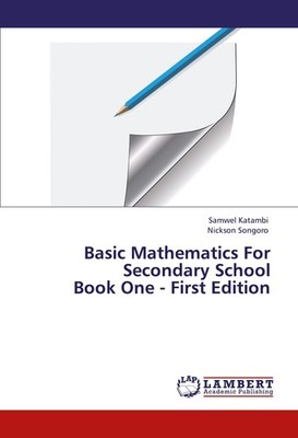Basic Mathematics For Secondary School  Book One - First Edition Samwel Katambi