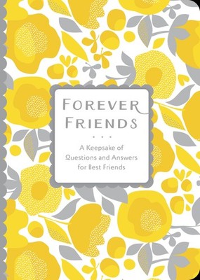 Forever Friends: A Keepsake of Questions and Answers for Best Friends (Volum...