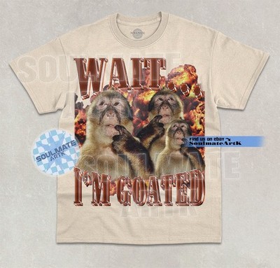 Wait... I'm Goated T-Shirt Funny Thinking Monkey Meme Joke Graphic Unisex Shirt
