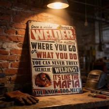 8x12 "Once a welder; Always a welder Sign...Makes a Great Gift...FREE SHIPPING!