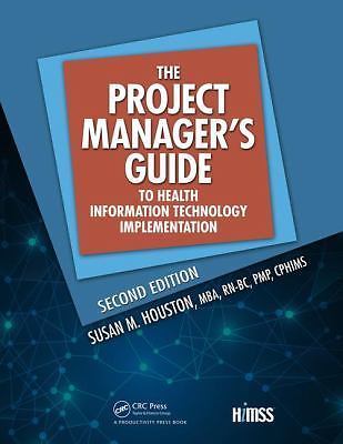 The Project Manager's Guide to Health Information Technology Implementation ...
