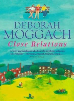 Close Relations By DEBORAH MOGGACH