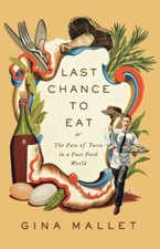 Mallet - Last Chance to Eat  Finding Taste in an Era of Fast Food - Ne - X555z