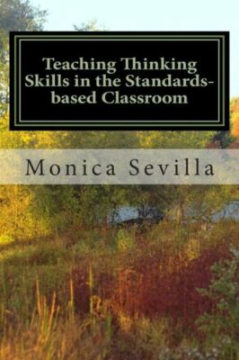 Teaching Thinking Skills In The Standards-Based Classroom