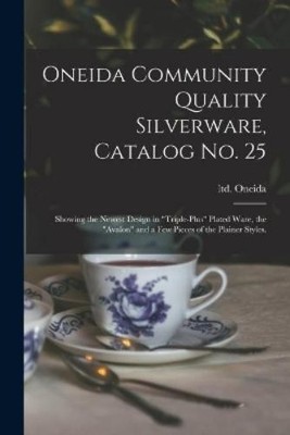 Ltd Oneida Oneida Community Quality Silverware, Catalog No. 25 (Taschenbuch)