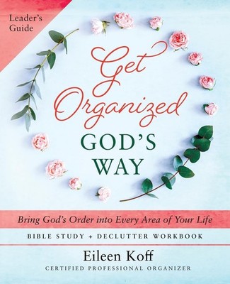 Eileen Koff Get Organized God's Way Leader's Guide (Paperback)