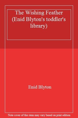 The Wishing Feather (Enid Blyton's toddler's library),Enid Blyto
