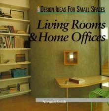 LIVING ROOMS & HOME OFFICES (DESIGN IDEAS FOR SMALL By Norman Smith *Excellent*