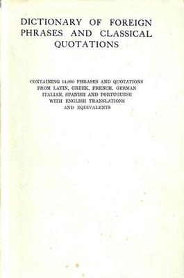 Dictionary Of Foreign Phrases And Classical Quotations by Hugh Percy Jones