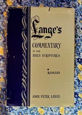 Lange's Commentary on Holy Scriptures, Romans, Critical, Doctrinal & Homiletical
