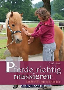 Pferde richtig massieren: Sanfte Hilfe mit den Händen vo... | Buch | Zustand gut - Jung, Claudia