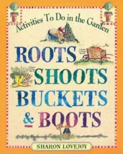 Roots, Shoots, Buckets & Boots: Gardening Together with Children - GOOD