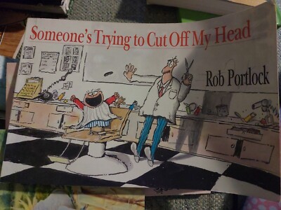 ROB PORTLOCK SOMEONE'S TRYING TO CUT OFF MY HEAD Children's Book 0830819029