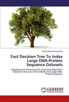 Fast Decision Tree To Index Large DNA-Protein Sequence Datasets Khalid Mohammad