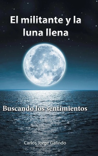 Carlos Jorge Galindo | El Militante Y La Luna Llena | Buch | Spanisch (2017)-image