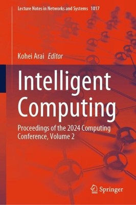 Intelligent Computing: Proceedings of the 2024 Computing Conference, Volume 2 by