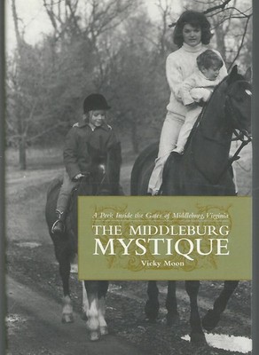 Middleburg Mystique: A Peek Inside the Gates of Middleburg, Virginia (Capital Ho