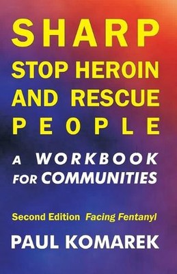 SHARP Stop Heroin and Rescue People, 2nd Edition, Facing Fentanyl: A Workbook fo