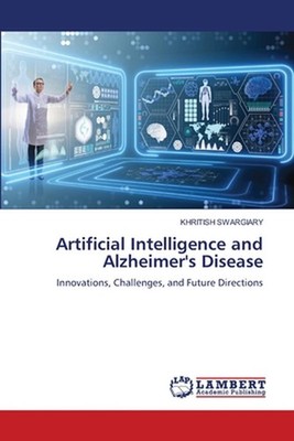 Artificial Intelligence and Alzheimer's Disease by Khritish Swargiary Paperback