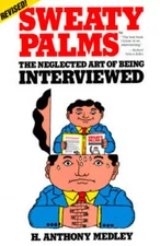 Sweaty Palms: The Neglected Art of Being Interviewed - Paperback - GOOD