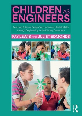 Children as Engineers: Teaching Science, Design Technology and Sustainability