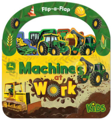 Machines at Work (John Deere Kids: Flip-A-Flap Childrens Interactive Tak - GOOD
