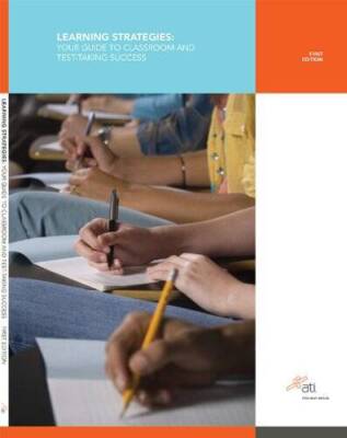 Learning Strategies: Your Guide to Classroom and Test Taking By ATI, - VERY GOOD