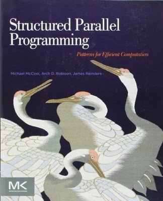 Strukturierte parallele Programmierung: Muster für effiziente Berechnung Michael McCo