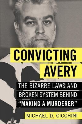 Convicting Avery: The Bizarre Laws and Broken System Behind Making a Murderer
