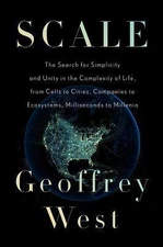 Scale: The Universal Laws of Growth, Innovation, Sustainability, and the Pace of
