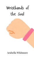 Wristbands Of The Soul | Arabella Whitmore | Buch | Englisch | 2025