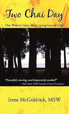 TWO CHAI DAY: ONE WIDOW'S STORY ABOUT LIVING BEYOND GRIEF By Mcgoldrick Irene