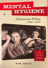 Mental Hygiene: Better Living Through Classroom Films 1945-1970