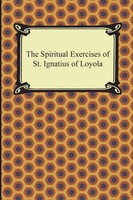 St. Ignatius Of Loyola | The Spiritual Exercises Of St. Ignatius Of Loyola