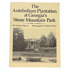 The Antebellum Plantation At Georgia’s Stone Mountain Park by N. Shavin, 1985 PB
