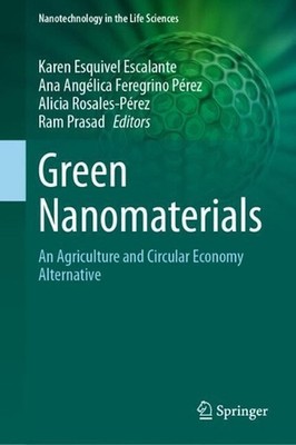 Green Nanomaterials: An Agriculture and Circular Economy Alternative by Karen Es