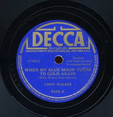 Rare Country 78 - Cindy Walker - When My Blue Moon Turns To Gold Again - Decca