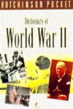 The Hutchinson Pocket Dictionary of World War II (Hutchinson pocket series) By