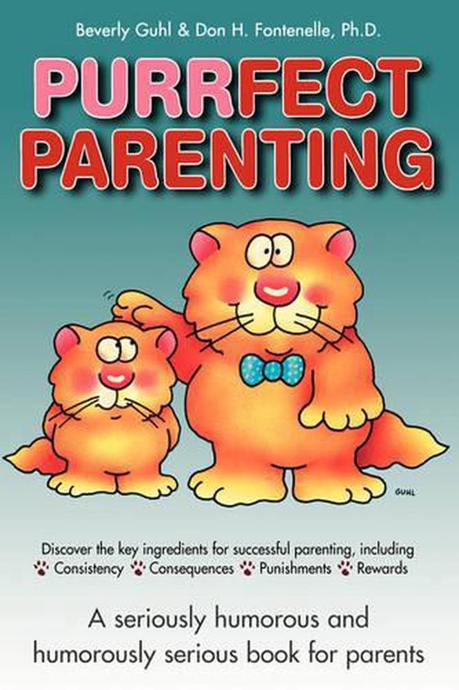 Purrfect Parenting: A Seriously Humorous and Humorously Serious Book for Parents Purrfect Parenting: A Seriously Humorous and Humorously Serious Book for Parents