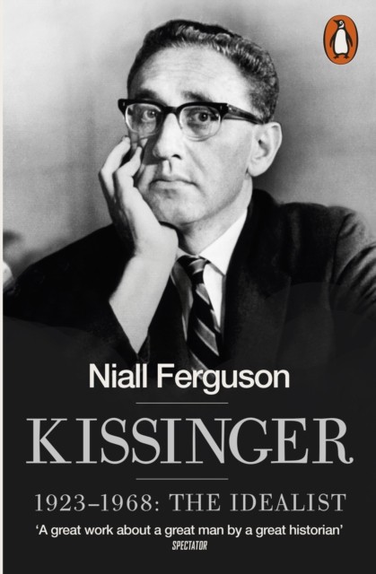 Kissinger 1923-1968: The Idealist by Niall Ferguson (Paperback Book)