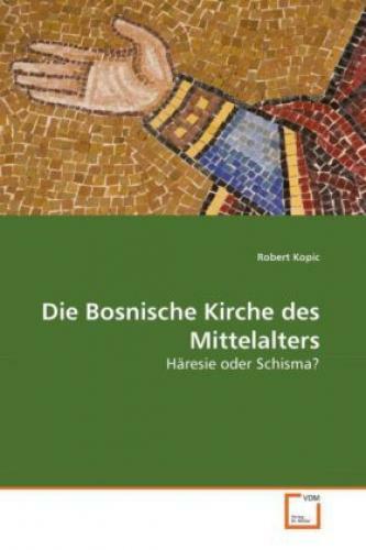 Thumbnail - Die Bosnische Kirche Des Mittelalters Häresie Oder Schisma? 2343