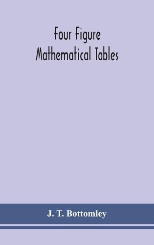 Thumbnail - J T Bottomley Four Figure Mathematical Tables; Comprising Lo