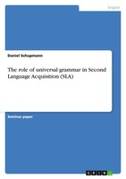 The Role Of Universal Grammar In Second Language Acquisition (Sla) Schupmann