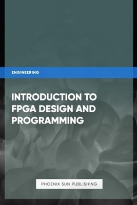 Introduction to FPGA Design and Programming - paperback NEW PS. PUBLISHING 2024-
