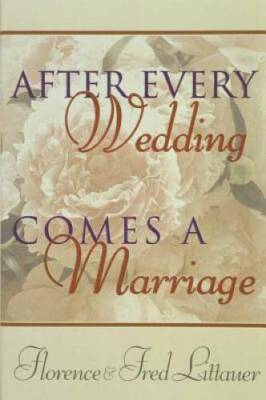 After Every Wedding Comes a Marriage - Paperback By Littauer, Florence - GOOD
