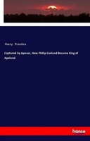 Captured By Apesor, How Philip Garland Became King Of Apeland Harry Prentice