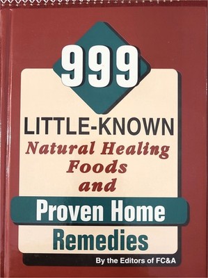 999 Natural Healing Foods & Proven Home Remedies - FC&A 1994