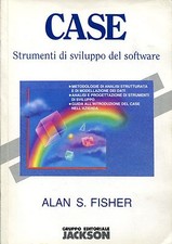 Alan S. Fisher = CASE STRUMENTI DI SVILUPPO DEL SOFTWARE
