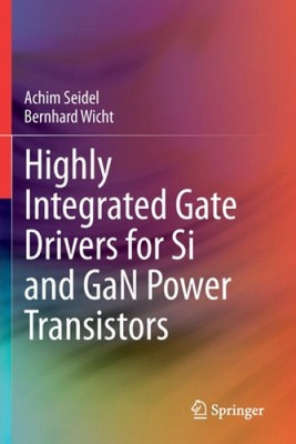 Highly Integrated Gate Drivers for Si and Gan Power Transistors